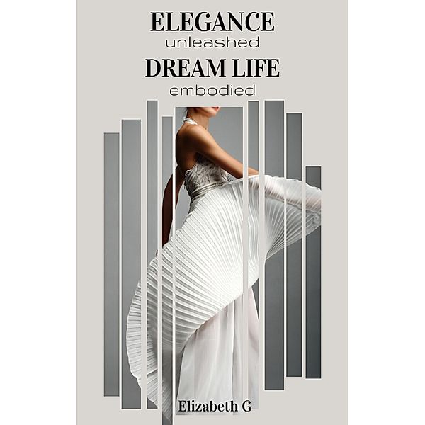 Elegance unleashed, Dream life embodied, Elizabeth Gumbojena
