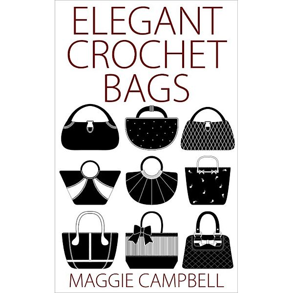 Elegant Crochet Bags, Maggie Campbell