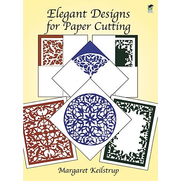 Elegant Designs for Paper Cutting / Dover Origami Papercraft, Margaret Keilstrup