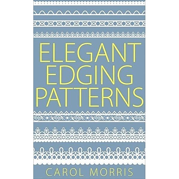 Elegant Edging Patterns, Carol Morris