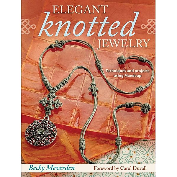 Elegant Knotted Jewelry, Becky Meverden