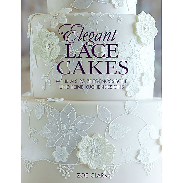 Elegant Lace Cakes, Zoe Clark