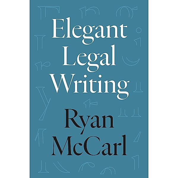 Elegant Legal Writing, Ryan McCarl