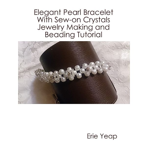 Elegant Pearl Bracelet With Sew-on Crystals Jewelry Making and Beading Tutorial, Erie Yeap