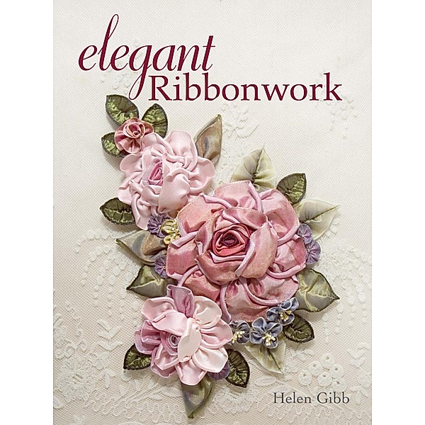 Elegant Ribbonwork, Helen Gibb