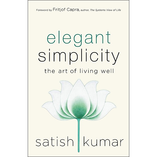 Elegant Simplicity, Satish Kumar