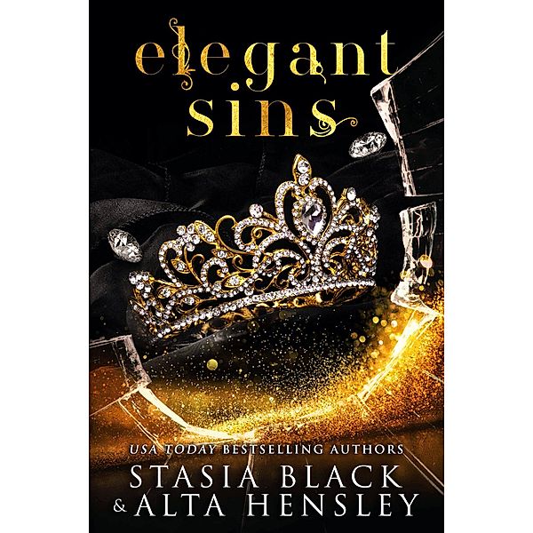 Elegant Sins (Breaking Belles, #1) / Breaking Belles, Alta Hensley, Stasia Black