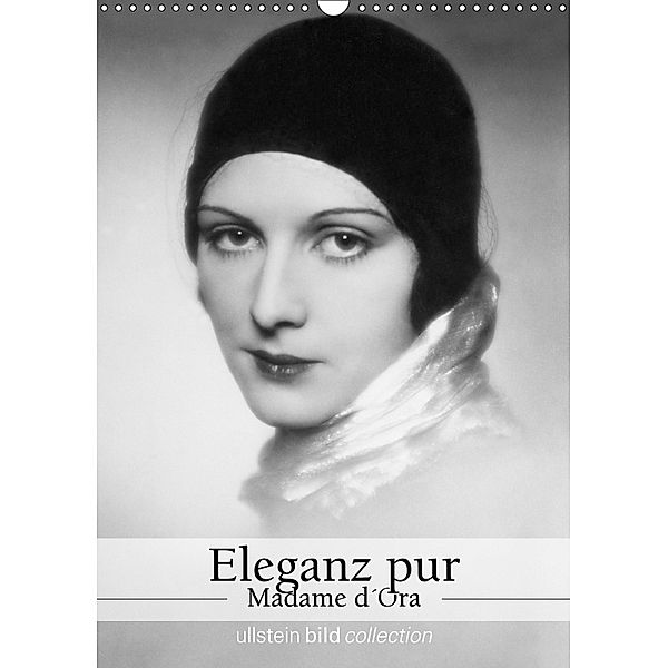 Eleganz pur - Madame d'Ora (Wandkalender 2019 DIN A3 hoch), Ullstein Bild Axel Springer Syndication GmbH