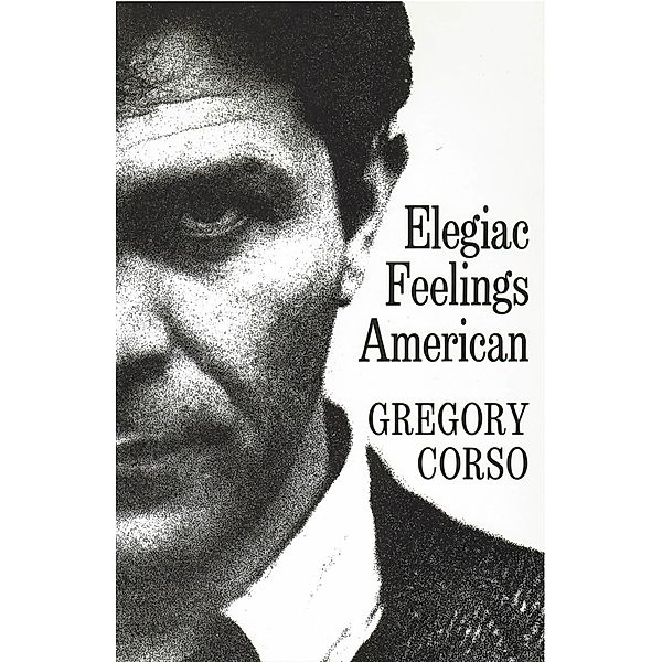 Elegiac Feelings American: Poetry, Gregory Corso