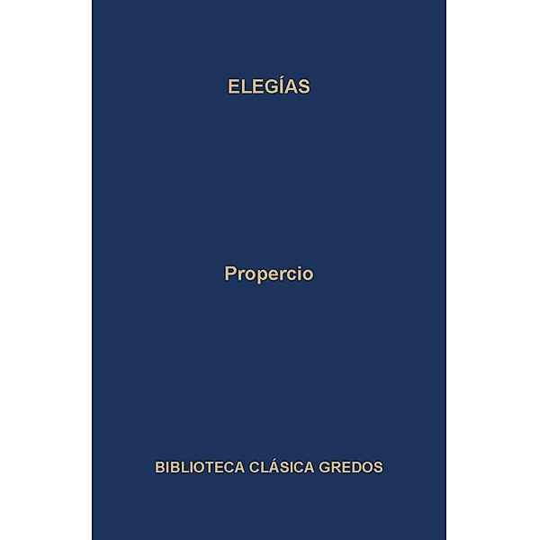 Elegías / Biblioteca Clásica Gredos Bd.131, Propercio