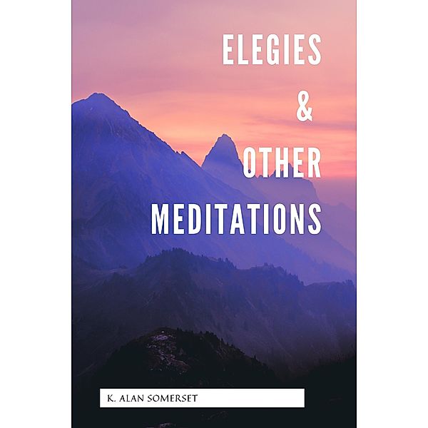 Elegies & Other Meditations, Alan Somerset