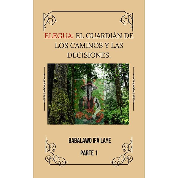 Elegua: El Guardian de los caminos y las decisiones. / Elegua: El Guardian de los caminos y las decisiones., Juan Martinez