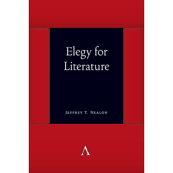 Elegy for Literature / Anthem Impact, Jeffrey T. Nealon
