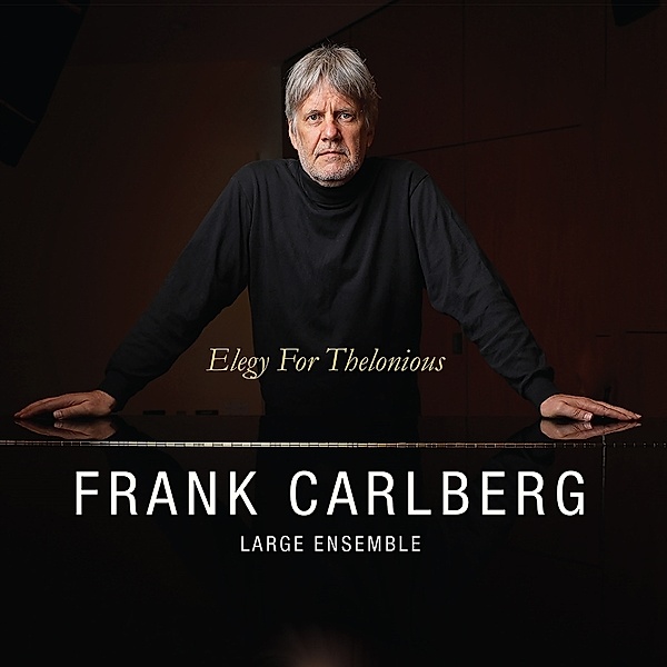 Elegy For Theolonious, Frank Carlberg Large Ensemble