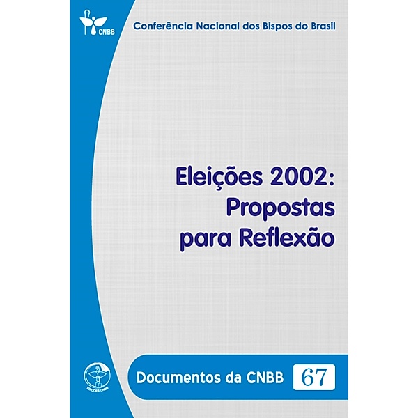 Eleições 2002: Propostas para Reflexão - Documentos da CNBB 67 - Digital, Conferência Nacional dos Bispos do Brasil