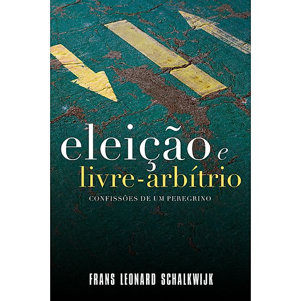 Eleição e Livre-arbítrio, Frans Leonard Schalkwijk