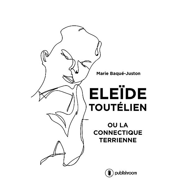 Eleïde Toutélien, Marie Baqué-Juston
