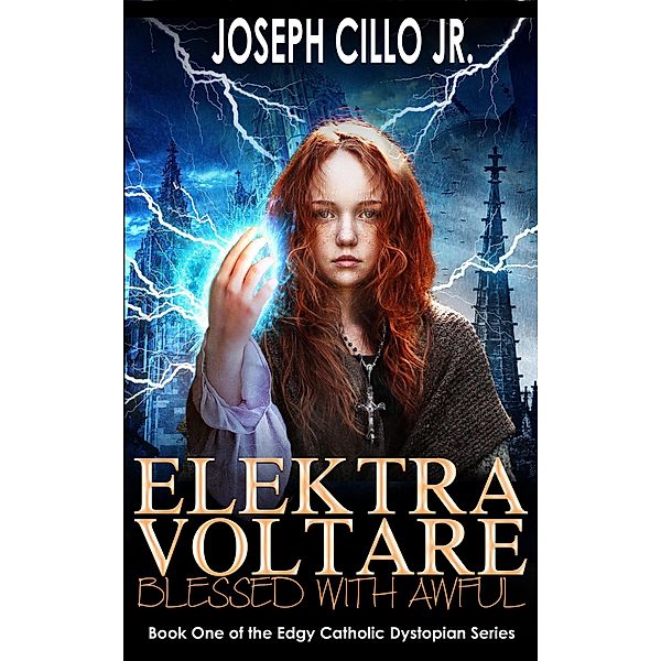 Elektra Voltare: Blessed with Awful (Edgy Catholic Dystopian Series, #1) / Edgy Catholic Dystopian Series, Joseph Cillo