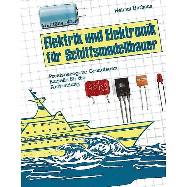 Elektrik und Elektronik für Schiffsmodellbauer, Helmut Harhaus