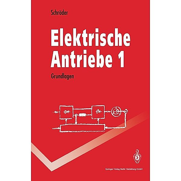 Elektrische Antriebe 1 / Springer-Lehrbuch, Dierk Schröder