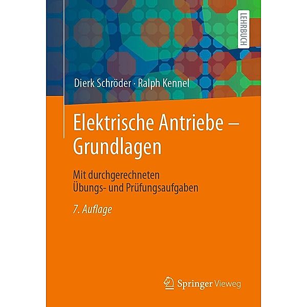 Elektrische Antriebe - Grundlagen, Dierk Schröder, Ralph Kennel