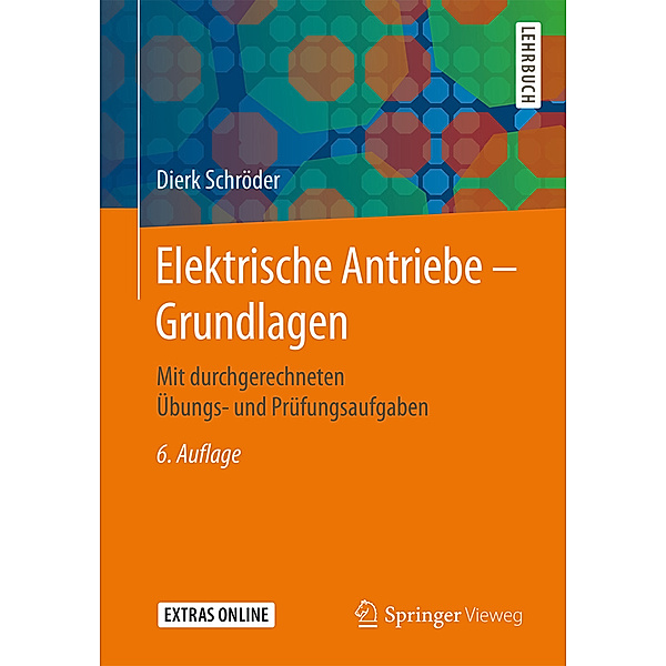 Elektrische Antriebe - Grundlagen, Dierk Schröder