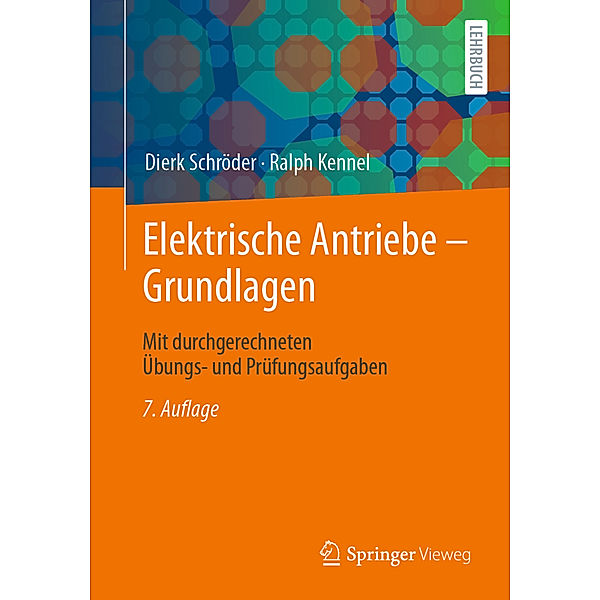 Elektrische Antriebe - Grundlagen, Dierk Schröder, Ralph Kennel