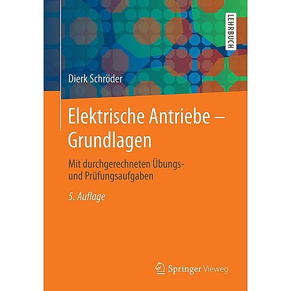 Elektrische Antriebe - Grundlagen / Springer-Lehrbuch, Dierk Schröder