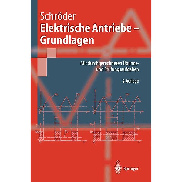 Elektrische Antriebe - Grundlagen / Springer-Lehrbuch, Dierk Schröder