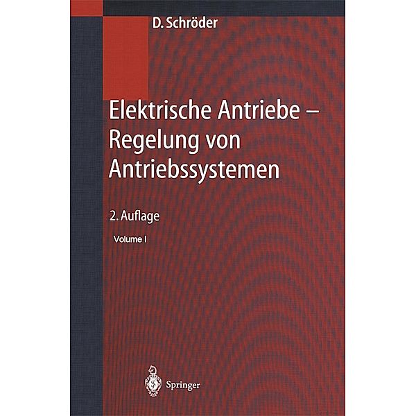 Elektrische Antriebe - Regelung von Antriebssystemen, Universitäts-Professor -Ing. Dierk Schröder