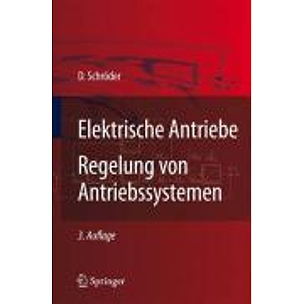 Elektrische Antriebe - Regelung von Antriebssystemen, Dierk Schröder