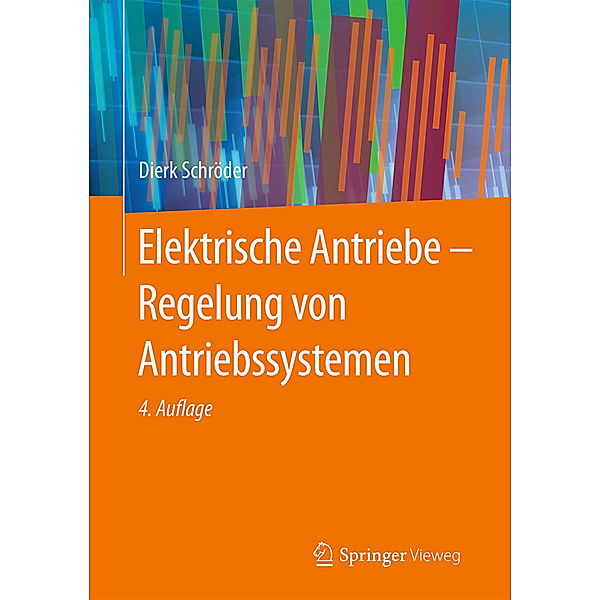 Elektrische Antriebe - Regelung von Antriebssystemen, Dierk Schröder