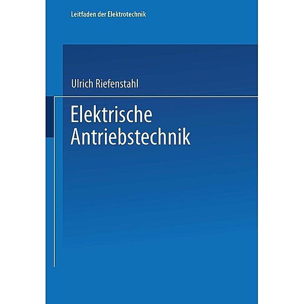 Elektrische Antriebstechnik / Leitfaden der Elektrotechnik, Ulrich Riefenstahl