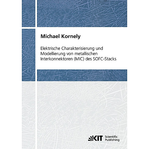 Elektrische Charakterisierung und Modellierung von metallischen Interkonnektoren (MIC) des SOFC-Stacks, Michael Kornely