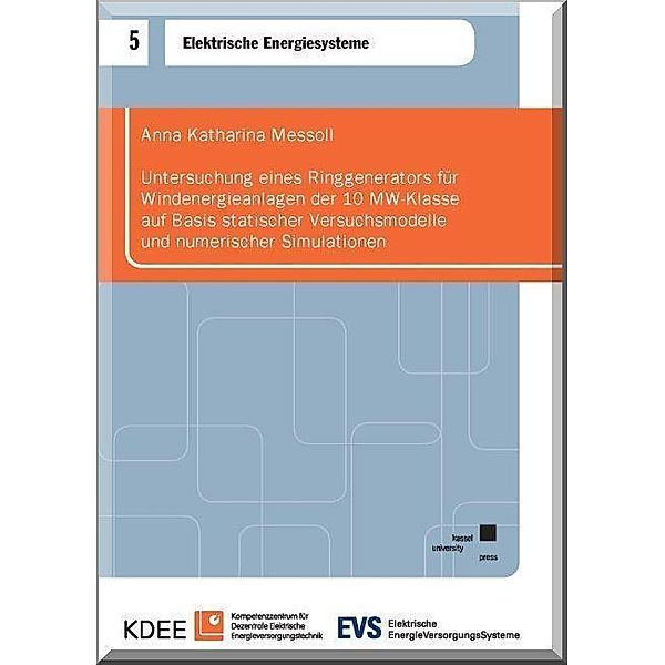 Elektrische Energiesysteme: 5 Untersuchung eines Ringgenerators für Windenergieanlagen der 10 MW-Klasse auf Basis statischer Versuchsmodelle und numerischer Simulationen, Anna Katharina Messoll