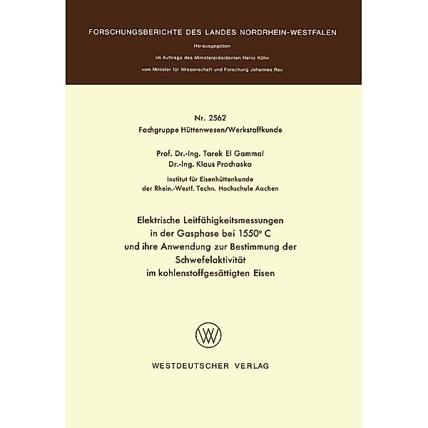 Elektrische Leitfähigkeitsmessungen in der Gasphase bei 1550°C und ihre Anwendung zur Bestimmung der Schwefelaktivität im kohlenstoffgesättigten Eisen / Forschungsberichte des Landes Nordrhein-Westfalen, Tarek ~el&xc Gammal