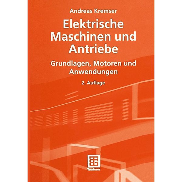 Elektrische Maschinen und Antriebe, Andreas Kremser