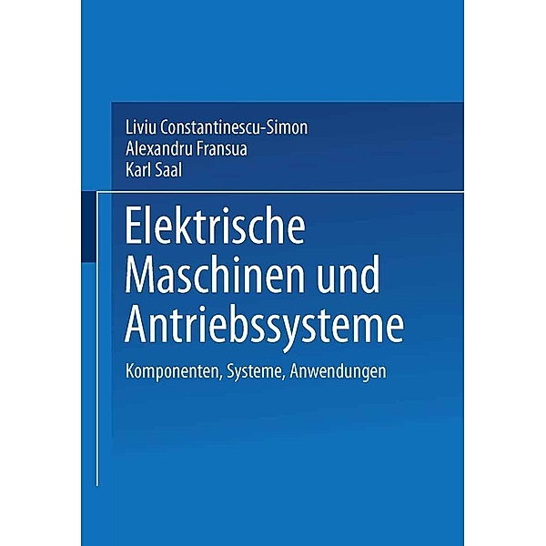 Elektrische Maschinen und Antriebssysteme, Liviu Constantinescu-Simon, Alexandru Fransua, Karl Saal