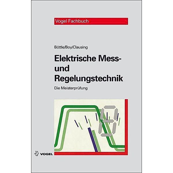 Elektrische Mess- und Regelungstechnik, Peter Böttle, Günter Boy, Holger Clausing