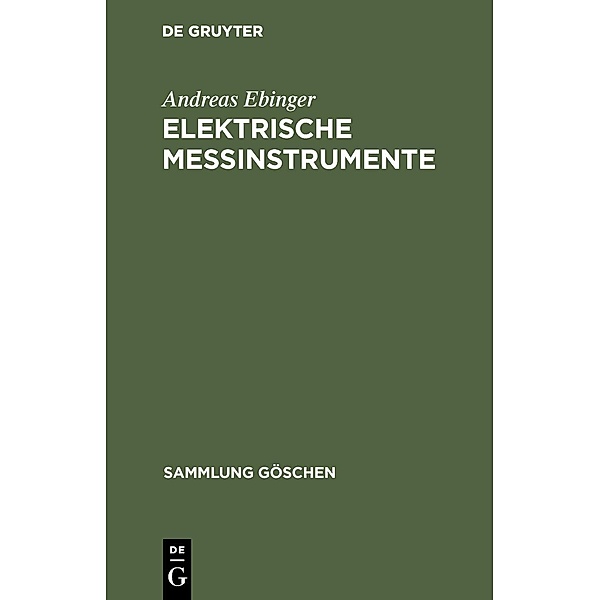 Elektrische Meßinstrumente / Sammlung Göschen Bd.477/477a, Andreas Ebinger