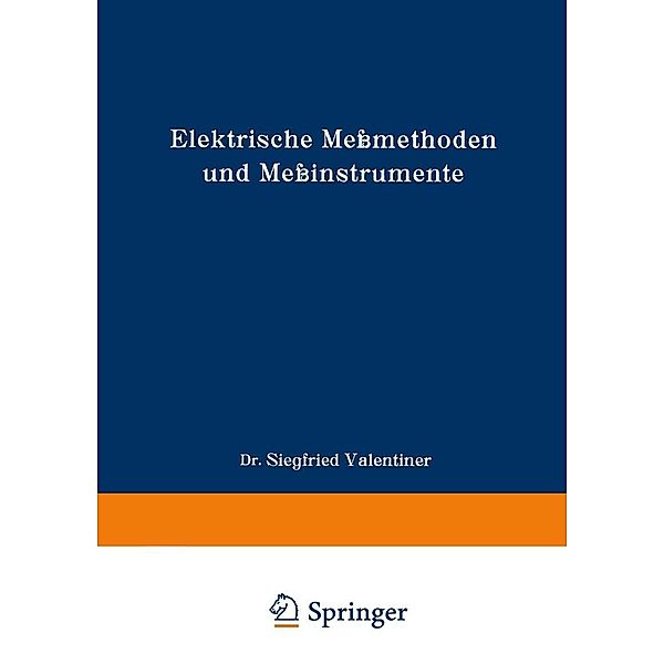 Elektrische Meßmethoden und Meßinstrumente / Die Wissenschaft Bd.82, Siegfried valentiner