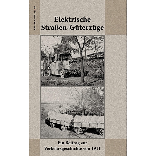 Elektrische Straßen-Güterzüge / edition.epilog.de Bd.9.022, Gustav Braun