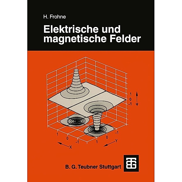 Elektrische und magnetische Felder / Leitfaden der Elektrotechnik, Heinrich Frohne