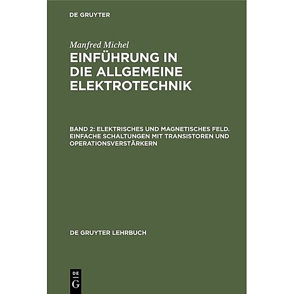 Elektrisches und magnetisches Feld. Einfache Schaltungen mit Transistoren und Operationsverstärkern, Manfred Michel