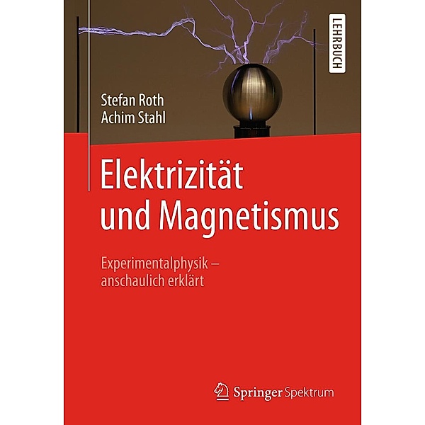 Elektrizität und Magnetismus, Stefan Roth, Achim Stahl