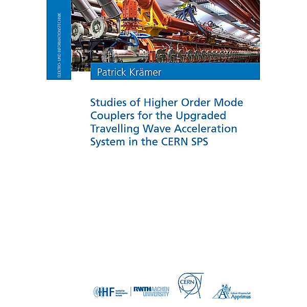 Elektro- und Informationstechnik / Studies of Higher Order Mode Couplers for the Upgraded Travelling Wave Acceleration System in the CERN SPS, Patrick Krämer
