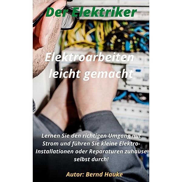 Elektroarbeiten Leicht gemacht!, Bernd Hauke