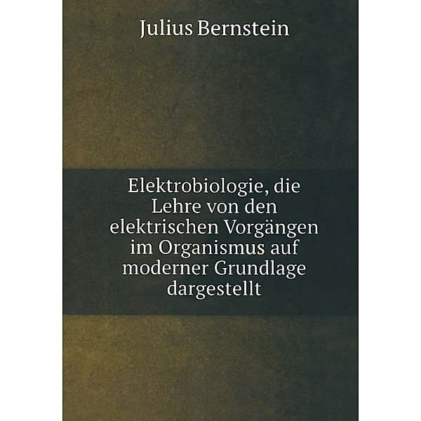 Elektrobiologie, Julius Bernstein