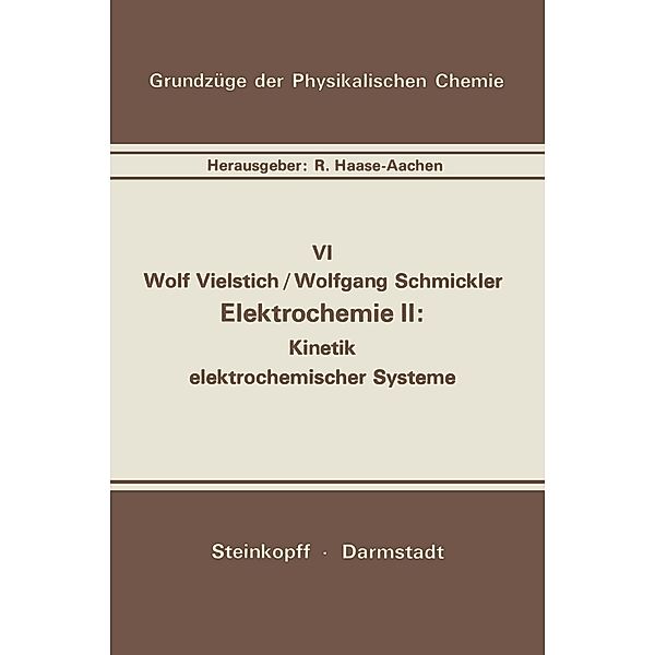 Elektrochemie II / Grundzüge der Physikalischen Chemie in Einzeldarstellungen Bd.6, W. Vielstich, W. Schmickler