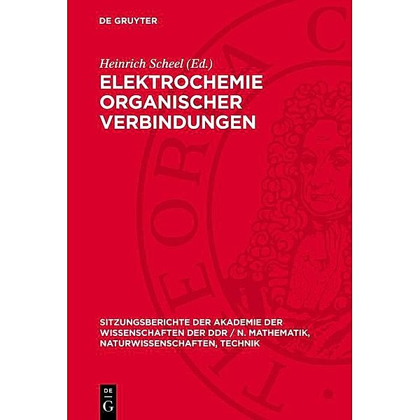 Elektrochemie organischer Verbindungen / Sitzungsberichte der Akademie der Wissenschaften der DDR / N. Mathematik, Naturwissenschaften, Technik Bd.19822